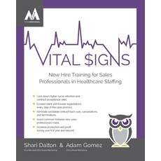 (영문도서) Vital Signs: New Hire Training for Sales Professionals in Healthcare Staffing Paperback, Concierge Marketing Inc., English, 9781936840793
