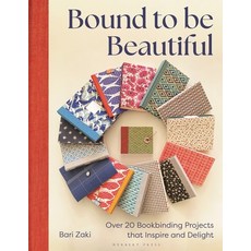 (영문도서)Bound to Be Beautiful: Over 20 Bookbinding Projects That Inspire and Delight Paperback, Herbert Press, English, 9781789942385 Herbert Press, English, 9781789942385