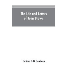 (영문도서)The life and letters of John Brown liberator of Kansas and martyr of Virginia Paperback, Alpha Edition, English, 9789353604417 Alpha Edition, English, 9789353604417