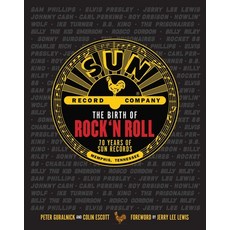 (영문도서) The Birth of Rock 'n' Roll: The Illustrated Story of Sun Records and the 70 Recordings That C... Hardcover, Weldon Owen, English, 9781681888965