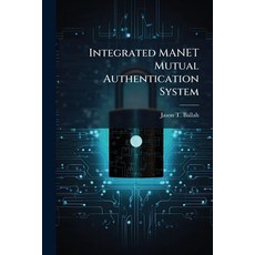 (영문도서)Integrated MANET Mutual Authentication System Paperback, Hutson Street Press, English, 9781025130347