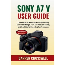 (英文圖書)Sony A7 V User Guide: The Practical Handbook for Optimizing Camera Settings Fas... 平裝版, Independently Published, 英文