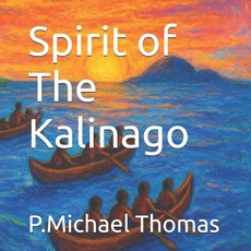 (영문도서)Spirit of The Kalinago Paperback, Thomas, P. Michael, Independently Published, 9798392145577