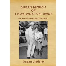(영문도서) Susan Myrick of Gone with the Wind: An Autobiographical Biography Hardcover, Thomas Max Publishing, English, 9780984262687
