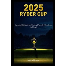 (영문도서)2025 Ryder Cup: Dramatic Fightback and Victory (From 10 Points Down to Glory) Paperback, Independently Published, English, 9798277370858