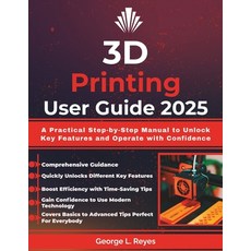 (英文圖書)3D Printing User Guide 2025: A Practical Step-by-Step Manual to Unlock Key Featu... 平裝版, Independently Published, 英文