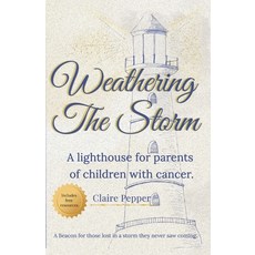 (영문도서)Weathering the Storm: A Lighthouse for Parents of Children with Cancer Paperback, Beacons and Horizons Publis..., English, 9781036934163
