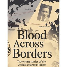 (영문도서)Blood Across Borders: The World's Most Shocking True Crime Stories - From Infamo... Paperback, Independently Published, English, 9798297791558