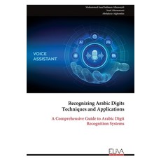 (영문도서)Recognizing Arabic Digits Techniques and Applications: A Comprehensive Guide to... Paperback, Eliva Press, English, 9789999324281