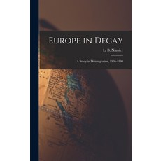 (영문도서) Europe in Decay; a Study in Disintegration 1936-1940 Hardcover, Hassell Street Press, English, 9781013394102