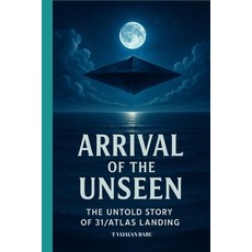 (영문도서)Arrival of the Unseen: The Untold Story of the 3I/ATLAS Landing Paperback, Independently Published, English, 9798275797459