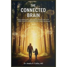 (영문도서)The Connected Brain: A Neuro-Behavioral Guide to Raising Children with FASD: FAS... Paperback, Independently Published, English, 9798244226232