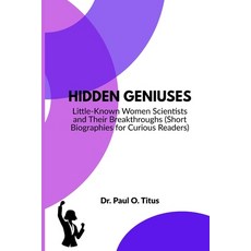 (영문도서)Hidden Geniuses: Little-Known Women Scientists and Their Breakthroughs (Short Bi... Paperback, Independently Published, English, 9798274248044