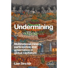 (영문도서) Undermining Resistance: The Governance of Participation by Multinational Mining Corporations Hardcover, Manchester University Press, English, 9781526173331