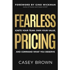 (영문도서) Fearless Pricing: Ignite Your Team Own Your Value and Command What You Deserve Paperback, Ethos Collective, English, 9781636803951