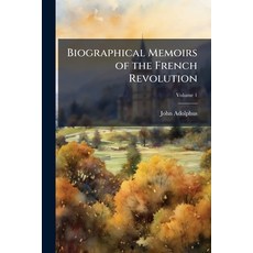 (영문도서)Biographical Memoirs of the French Revolution; Volume 1 Paperback, Nabu Press, English, 9781145738355