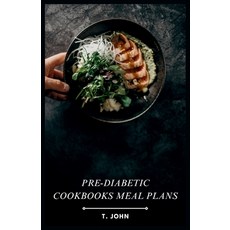 (영문도서) Pre-Diabetic Cookbooks Meal Plans: Delicious Recipes for a Healthy Lifestyle Paperback, Independently Published, English, 9798871043783