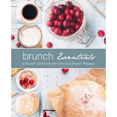 Brunch Essentials: A Brunch Cookbook with Delicious Brunch Recipes Paperback, Createspace Independent Pub..., English, 9781717055651