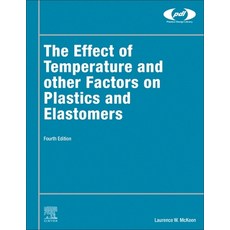 (영문도서) The Effect of Temperature and Other Factors on Plastics and Elastomers Hardcover, William Andrew, English, 9780323995559