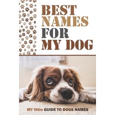 Best names fo my dog: My little guide to dogs names / 800 Of The Most Dog Names / cute puppy... Paperback, Independently Published, English, 9798717962056