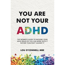 (영문도서) You Are Not Your ADHD: The Women's Guide to Hacking Your ADHD Brain So You Can... Paperback, Inspired by Publishing, English, 9781068768408