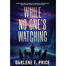 (영문도서)While No One's Watching: Shocking True Stories of Murder Corruption Greed and... Hardcover, While No One, English, 9781647049768