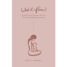 (영문도서) Let It Flow: A Journal to Support You on Your Breastfeeding Journey Paperback, Braughler Books, LLC, English, 9781955791694