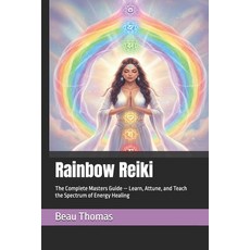 (英文圖書)Rainbow Reiki: The Complete Masters Guide - Learn Attune and Teach the Spectru... 平裝版, Independently Published, 英文