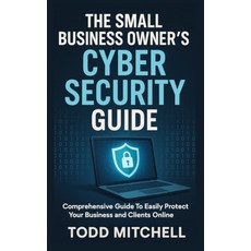 (영문도서)The Small Business Owner's Cybersecurity Guide Paperback, Cybersecurity4biz, LLC, English, 9798993122502