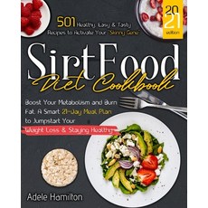 Sirtfood Diet CookBook: 501 Healthy Easy and Tasty Recipes to Activate Your Skinny Gene Boost Your... Paperback, Jordan Editors, English, 9781801795111