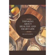 (영문도서) Thinking about Healthy and Smart Life Paperback, Independently Published, English, 9798848798210