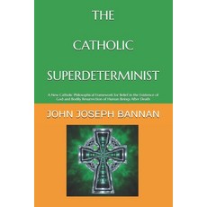 (영문도서)The Catholic Superdeterminist: A New Catholic Philosophical Framework for Belief... Paperback, Independently Published, English, 9798284798102