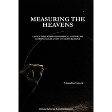 (영문도서)Measuring the Heavens: A Scientific and Philosophical History of Astronomical Un... Paperback, Independently Published, English, 9798259302891 Independently Published, English, 9798259302891