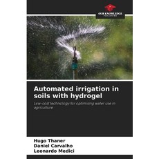(영문도서)Automated irrigation in soils with hydrogel Paperback, Our Knowledge Publishing, English, 9786209133978