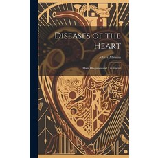 (영문도서) Diseases of the Heart: Their Diagnosis and Treatment Hardcover, Legare Street Press, English, 9781019498897