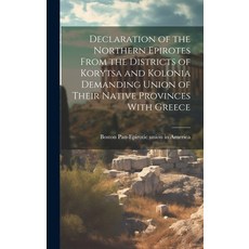 (영문도서) Declaration of the Northern Epirotes From the Districts of Korytsa and Kolonia Demanding Unio... Hardcover, Legare Street Press, English, 9781019874295