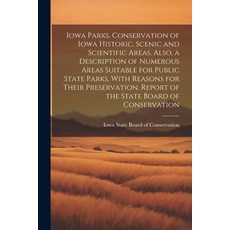 (영문도서) Iowa Parks. Conservation of Iowa Historic Scenic and Scientific Areas. Also a Description o... Paperback, Legare Street Press, English, 9781021471741