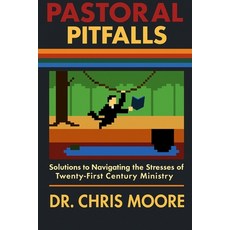 (영문도서)Pastoral Pitfalls: Solutions to Navigating the Stresses of Twenty-First Century... Paperback, Independently Published, English, 9798274067133