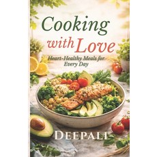 (영문도서)Cooking with Love: Heart-Healthy Meals for Every Day: Simple Delicious Recipes... Paperback, Independently Published, English, 9798242810914