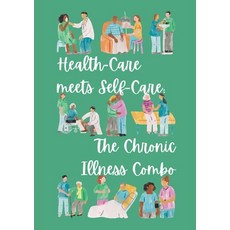 (영문도서) Health-Care meets Self-Care: The Chronic Illness Combo: Flexible Version Paperback, Lulu.com, English, 9781447734673