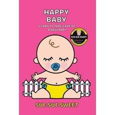 (영문도서) Happy Baby: Learn to Take Care of a New Baby Paperback, Independently Published, English, 9798375129310