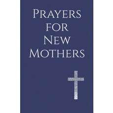 (英文圖書)Prayers for New Mothers: Daily Strength for the Journey of Parenthood 平裝版, Independently Published, 英文
