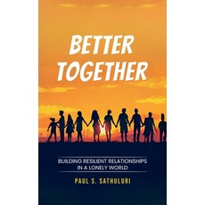 (영문도서)Better Together: Building Resilient Relationships in a Lonely World Paperback, Notion Press, English, 9798901361108