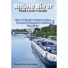 (英文書)Rhône River Food Lover's Guide： Where to Eat Sip and Explore in Lyon Provence... 平裝版, 獨立出版, 英文