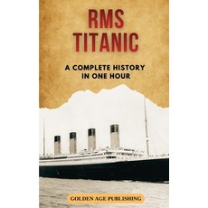 (영문도서)RMS Titanic: A Complete History in One Hour Paperback, Independently Published, English, 9798185263815