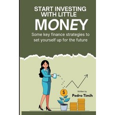 (영문도서)Start Investing With Little Money: Smart Investment Strategies for Beginners wit... Paperback, Independently Published, English, 9798268726800