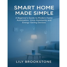 (영문도서)Smart Home Made Simple: A Beginner's Guide to Modern Home Automation Voice Assi... Paperback, Independently Published, English, 9798272327178