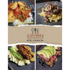 (영문도서)Left Over Ranch: Memories on a Plate Paperback, English, 9781648735424, Writers Publishing House English, 9781648735424, Writers Publishing House