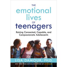 (영문도서) The Emotional Lives of Teenagers: Raising Connected Capable and Compassionate Adolescents Hardcover, Ballantine Books, English, 9780593500019