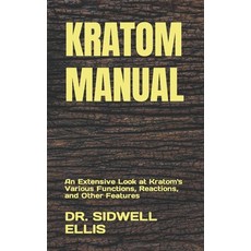 (영문도서) Kratom Manual: An Extensive Look at Kratom's Various Functions Reactions and Other Features Paperback, Independently Published, English, 9798847088350
